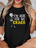 Women's T-Shirt Im Here For The Crack Dancing Skeleton With Playful Humor Skeleton