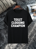 Men's T-Shirt Toilet Clogging Champion Bold Statement On Solid Black Cotton Tshirt