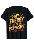 Men's T-Shirt My Energy Is Expensive Vibrant Firework Bursts With Radiant Yellow Orange Streaks Typography