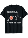 Men's T-Shirt What Do You Call An Acid With An Attitude Molecule Formula Pun Amino Acid