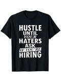 Men's T-Shirt Hustle Until Your Haters Ask If You Are Hiring Motivation Lettering T Shirt