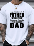 Men's T-Shirt Any Man Can Be A Father It Takes Someone Special Called A Dad