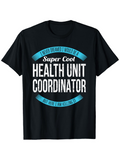 Men's T-Shirt Super Cool Health Unit Coordinator With Banners And Bold Lettering