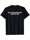 Women's T-Shirt My Girlfriend Beats Me Bold White Text On Classic Black T Shirt