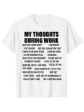 Men's T-Shirt My Thoughts During Work Office Life Sarcastic Quotes On White T Shirt