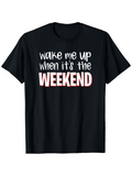 Men's T-Shirt Wake Me Up When Its The Weekend Bold Text Cotton T Shirt