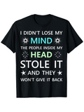 Men's T-Shirt I Didnt Lose My Mind The People Inside My Head Took It Away