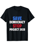 Men's T-Shirt Save Democracy Stop Project 2025 Bold Typography Protest T Shirt