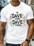 Men's T-Shirt Im Dave Doing Dave Things Festive Colorful Brush Stroke Splash T Shirt