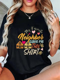 Women's T-Shirt My Favorite Neighbor Gave Me This Shirt With Colorful Hearts And Cheerful House Icons