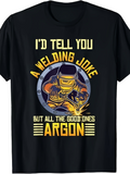 Men's T-Shirt Id Tell You A Welding Joke But All The Good Ones Argon Masked Worker Welding Torch Art