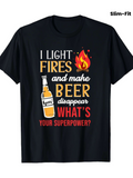 Men's T-Shirt I Light Fires And Make Beer Disappear With Cartoon Flames And Cold Drink Bottle