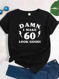 Women's T-Shirt Damn I Make Sixty Look Good Bold Lightning On Black Tee