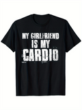 Men's T-Shirt My Girlfriend Is My Cardio Grunge Effect Statement Tee