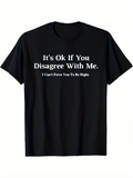 Men's T-Shirt Its Ok If You Disagree With Me Printed Sarcastic Statement On Classic Black Cotton T Shirt