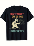 Men's T-Shirt Dont Worry I Can Do This Watched A Video Welding Sparks Worker
