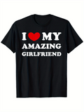 Men's T-Shirt I Love My Amazing Girlfriend Bold White Fun Lettering Heart