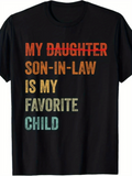 Men's T-Shirt My Daughter Son In Law Is My Favorite Child Bold Lettering Statement T Shirt