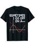 Men's T-Shirt Sometimes I Go Off On A Curved Line With Graph Chart