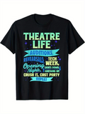 Men's T-Shirt Theatre Life Auditions Rehearsals Tech Week Opening Nights Curtain Up Cast Party Repeat T Shirt
