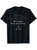 Men's T-Shirt How Do I Take My Coffee Seriously Very Seriously Steaming Cup Under Playful Lettering