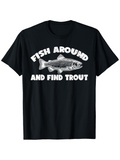 Men's T-Shirt Fish Around And Find Trout Bold Lettering Over Realistic Trout Fish