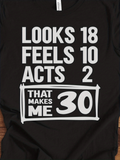 Men's T-Shirt Looks Eighteen Feels Ten Acts Two That Makes Me Thirty Bold Letter Numbers Graphic Shirt