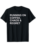 Men's T-Shirt Running On Coffee Chaos And Regret Simple Bold White Lettering T Shirt