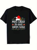 Men's T-Shirt Most Likely To Race Santas Sleigh Festive Lights Garland And Christmas Hat T Shirt