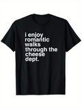 Men's T-Shirt I Enjoy Romantic Walks Through The Cheese Dept