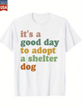 Men's T-Shirt Its A Good Day To Adopt A Shelter Dog Colorful Bold Letters On White Cotton Shirt Dog