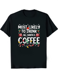Men's T-Shirt Most Likely To Drink All Santas Coffee Surrounded By Christmas Ornaments And Lights Coffee