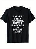 Men's T-Shirt I Never Finish Anything Humorous Statement In Bold White Text Graphic Shirt