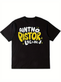 Men's T-Shirt Aint No Pastor Like The One Graphic Letter Art Tee