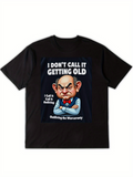 Men's T-Shirt I Dont Call It Getting Old Outliving The Warranty Angry Cartoon Man