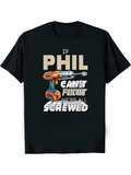 Men's T-Shirt If Phil Cant Fix It Were All Screwed Witty Toolbox Design Drill
