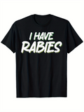 Men's T-Shirt I Have Rabies Bold Playful Letters On Black Shirt