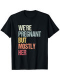 Men's T-Shirt Were Pregnant But Mostly Her Colorful Block Letter Slogan Shirt