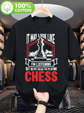 Men's T-Shirt It May Look Like Im Listening But In My Head Chess