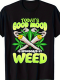 Men's T-Shirt Todays Good Mood Is Sponsored By Cannabis Leaves With Rolled Joints