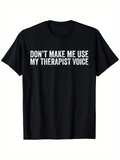 Men's T-Shirt Dont Make Me Use My Therapist Voice Bold White Lettering Statement Shirt