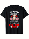 Men's T-Shirt Any Woman Can Be A Mother Surrounded By Pink Flowers And Cute Shih Poo Dog