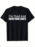 Men's T-Shirt Im Tired And Everything Hurts Bold White Letters On Classic Soft Cotton T Shirt