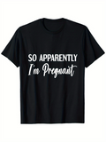 Men's T-Shirt So Apparently Im Pregnant Statement Typography T Shirt