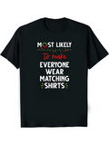 Men's T-Shirt Most Likely To Make Everyone Wear Matching Shirts Festive Christmas Holiday Shirt