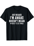 Men's T-Shirt Just Because I Am Awake Does Not Mean I Will Do Things Sleepy Slogan Text On Minimalist Shirt