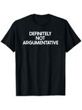 Men's T-Shirt Definitely Not Argumentative Bold Statement Text Tee