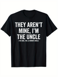 Men's T-Shirt They Arent Mine Im The Uncle With Bold Slogan Statement On Plain Shirt