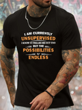 Men's T-Shirt I Am Currently Unsupervised Endless Possibilities Words On Black Shirt