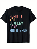Men's T-Shirt Admit It You Low Key Love Math Bruh Colorful Block Letters Statement